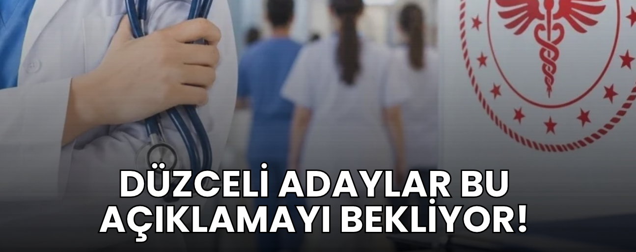 DÜZCELİ SAĞLIKÇILARA MÜJDE: 38 BİN PERSONEL ALIMI YAPILACAK!