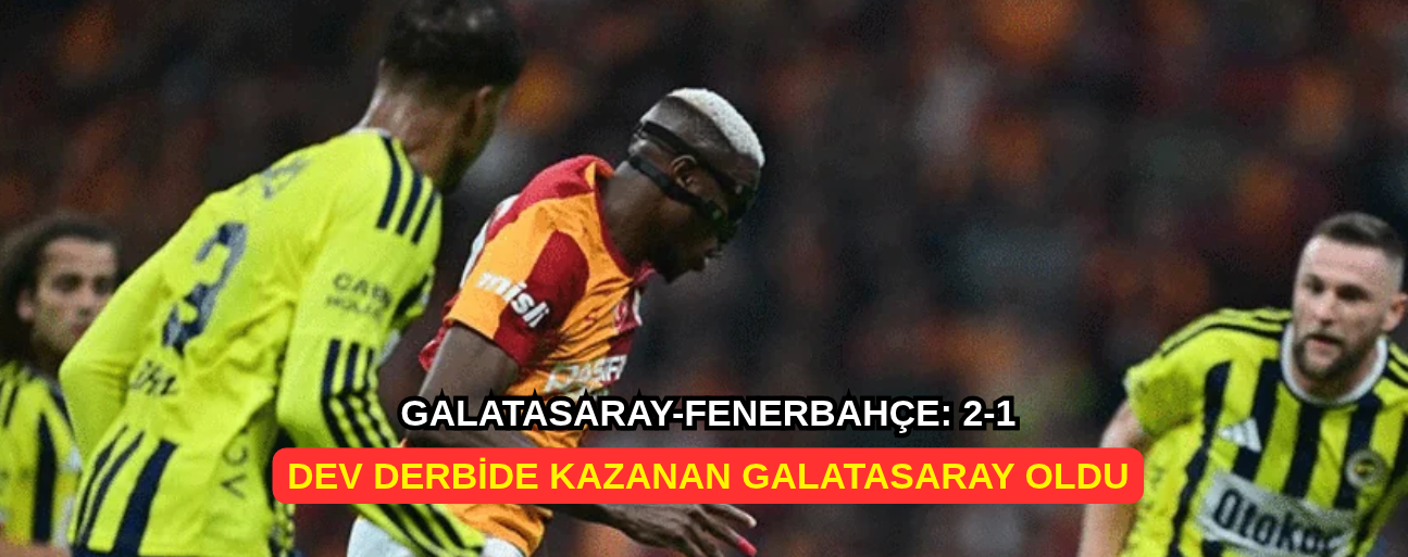 GALATASARAY – FENERBAHÇE: 2-1