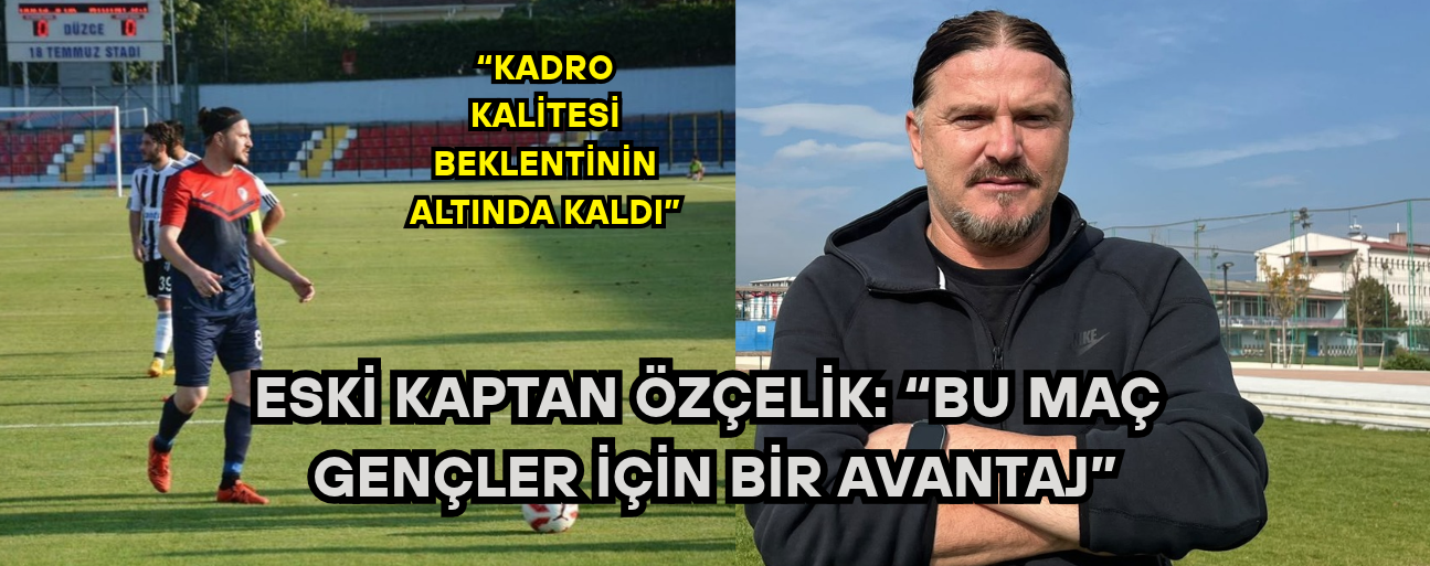 SERCAN ÖZÇELİK TÜRKİYE KUPASI ÖNCESİ DÜZCESPOR’U DEĞERLENDİRDİ