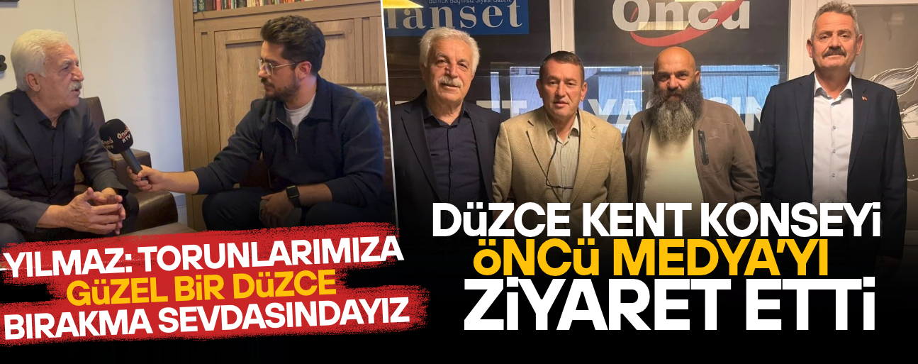 ORHAN YILMAZ:“DÜZCE HERKESİN GÖRMEK İSTEYECEĞİ BİR KENT OLACAK”