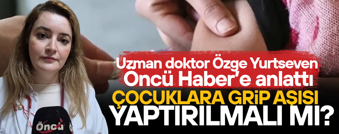 GRİP SEZONU BAŞLADI, UZMANINDAN AİLELERE KRİTİK UYARI