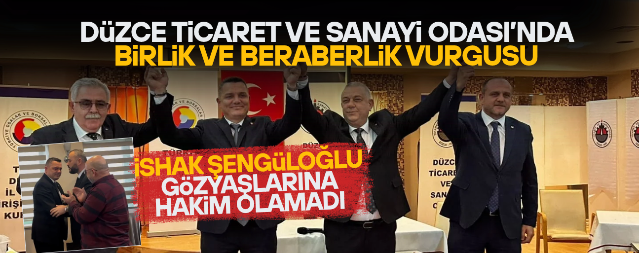 İSHAK ŞENGÜLOĞLU DÜZCE TİCARET VE SANAYİ ODASI YENİ BAŞKANI OLDU