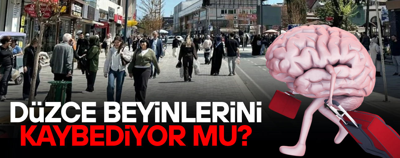DÜZCE'NİN BEYİN GÖÇÜ KARNESİ AÇIKLANDI