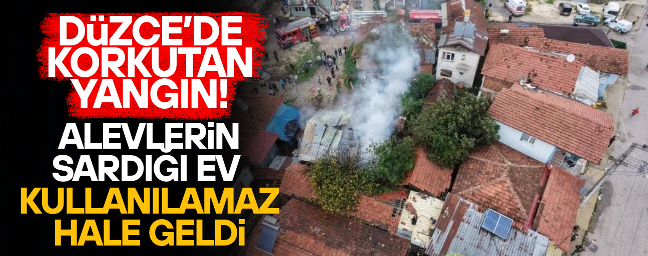 DÜZCE’DE SOBADAN ÇIKAN YANGIN EVİ KÜLE ÇEVİRDİ