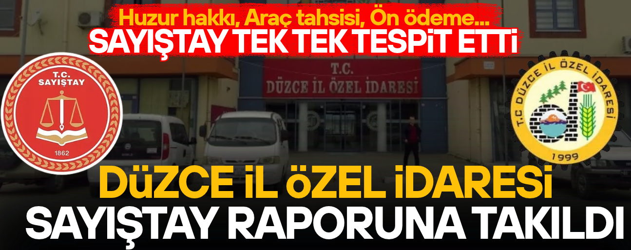DÜZCE İL ÖZEL İDARESİ SAYIŞTAY'IN RADARINDA