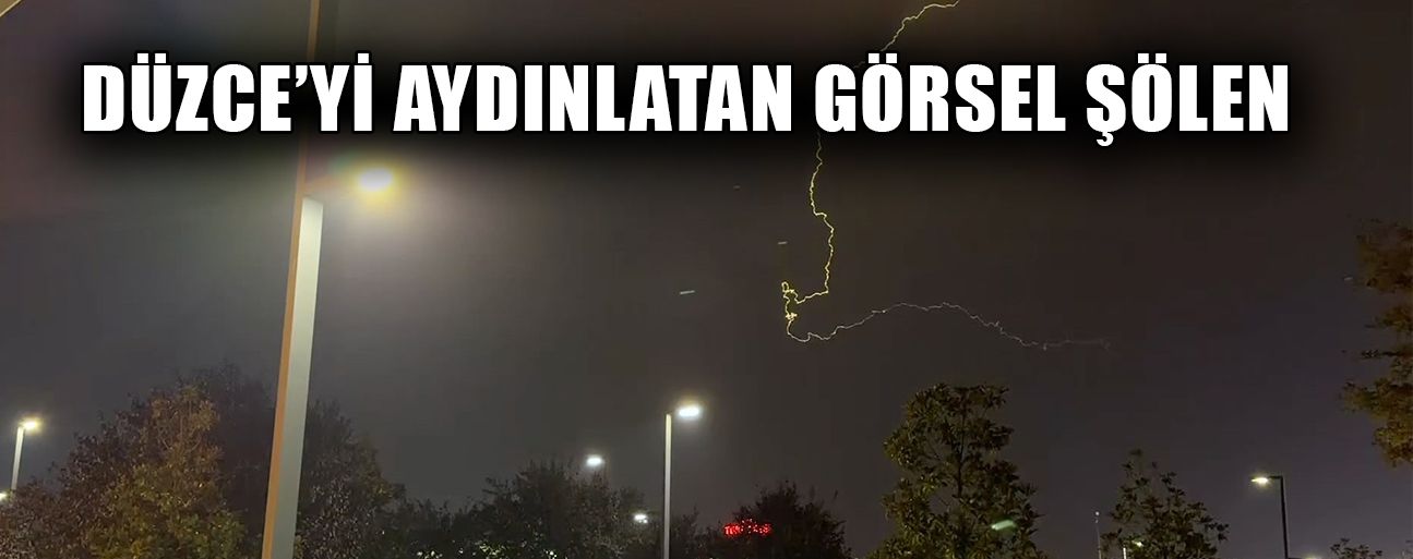 ARD ARDA ÇAKAN ŞİMŞEKLER GECEYİ AYDINLATTI