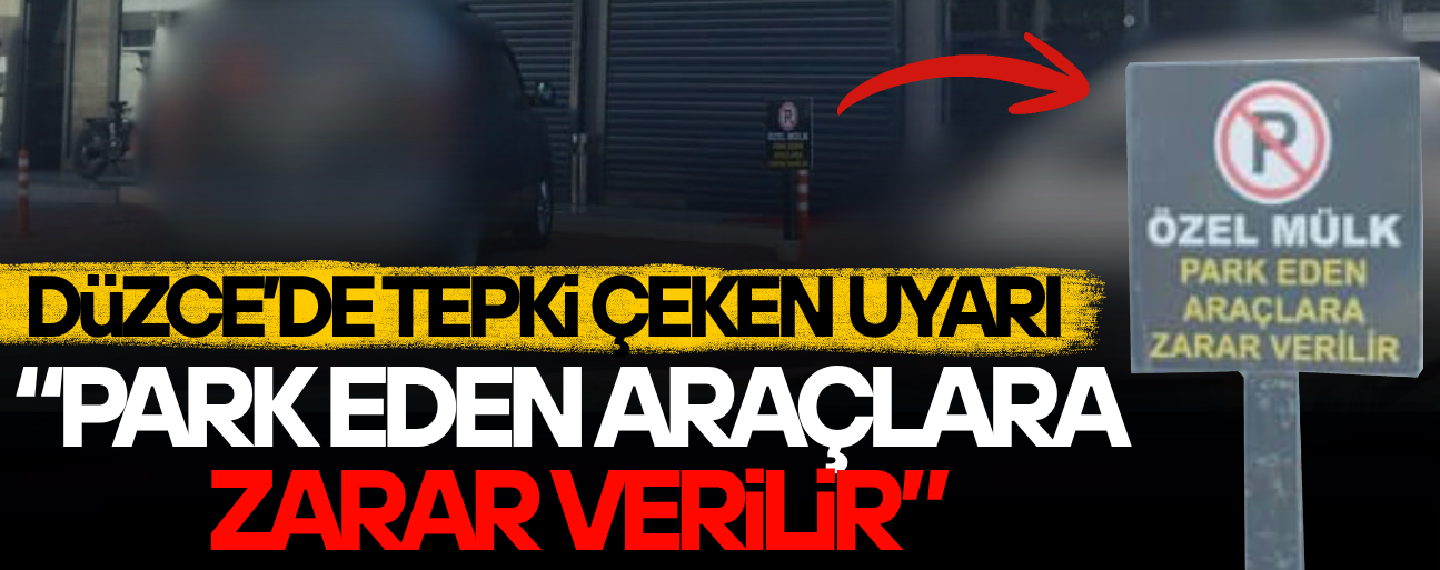 DÜZCE’DE “BU NASIL PARK UYARISI?” DEDİRTEN GÖRÜNTÜ
