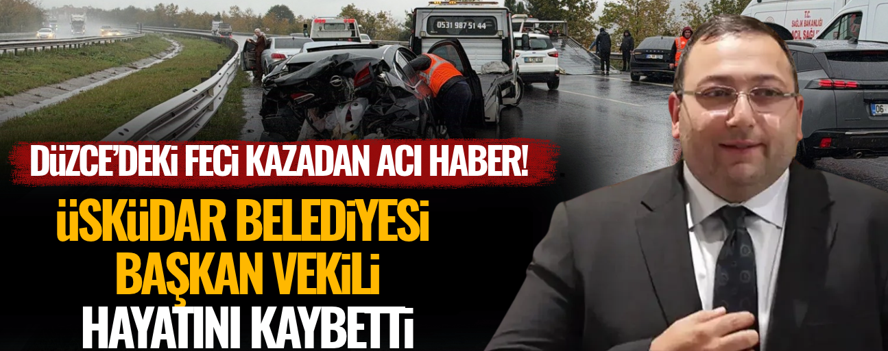 ÜSKÜDAR BELEDİYE BAŞKAN VEKİLİ DÜNDAR ZİYA GÜLTEKİN HAYATINI KAYBETTİ