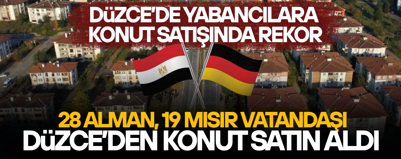 DÜZCE'DE EYLÜL AYINDA 754 KONUT SATILDI