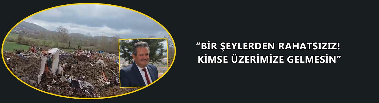 “BİR ŞEYLERDEN RAHATSIZIZ! KİMSE ÜZERİMİZE GELMESİN”