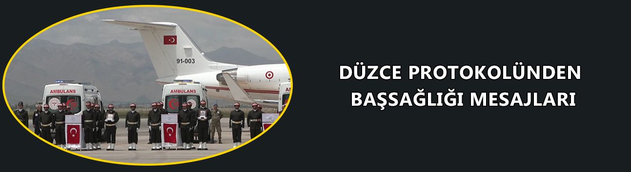 DÜZCE PROTOKOLÜNDEN BAŞSAĞLIĞI MESAJLARI