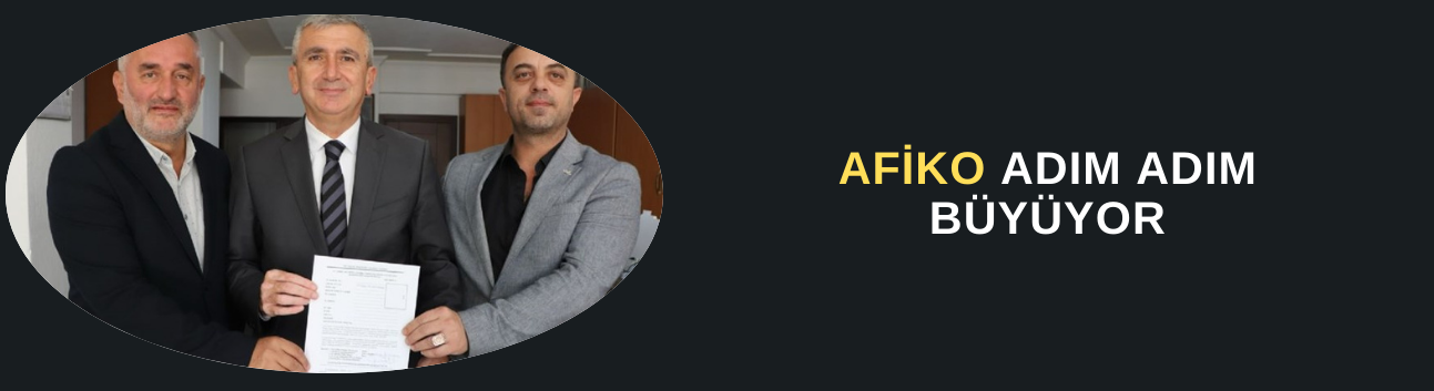 AFİKO ADIM ADIM BÜYÜYOR