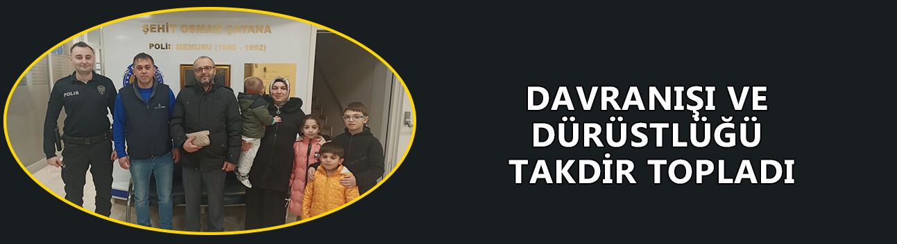 DAVRANIŞI VE DÜRÜSTLÜĞÜ TAKDİR TOPLADI
