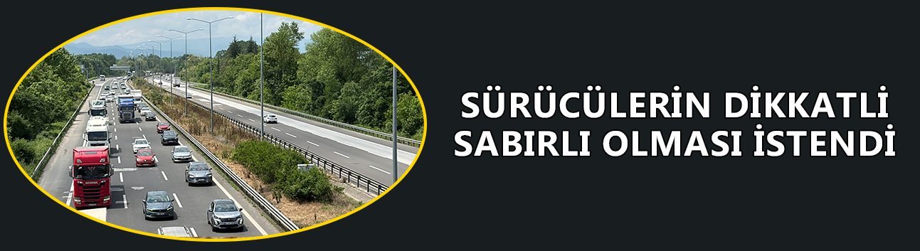 TRAFİK YOĞUNLUĞUNUN ARTMASI BEKLENİYOR