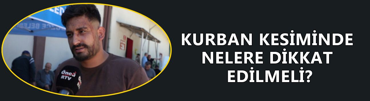 KURBAN KESİMİNDE NELERE DİKKAT EDİLMELİ?