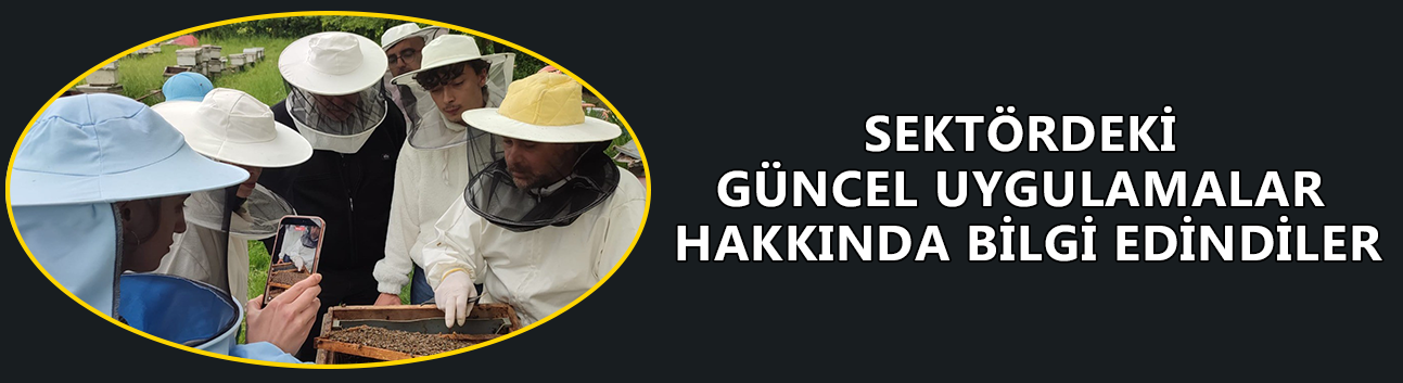 SEKTÖRDEKİ GÜNCEL UYGULAMALAR HAKKINDA BİLGİ EDİNDİLER