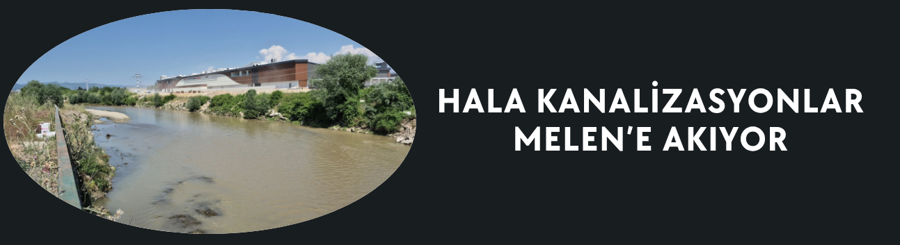 HALA KANALİZASYONLAR MELEN’E AKIYOR