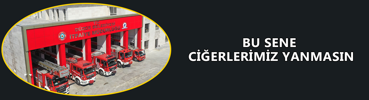 DÜZCE BELEDİYESİ İTFAİYE MÜDÜRÜ KAHRAMAN UYARDI