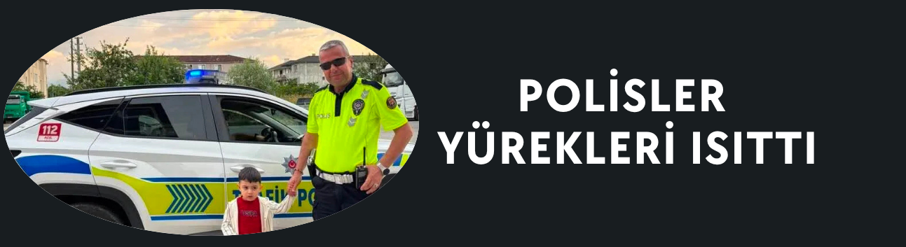POLİSLER YÜREKLERİ ISITTI
