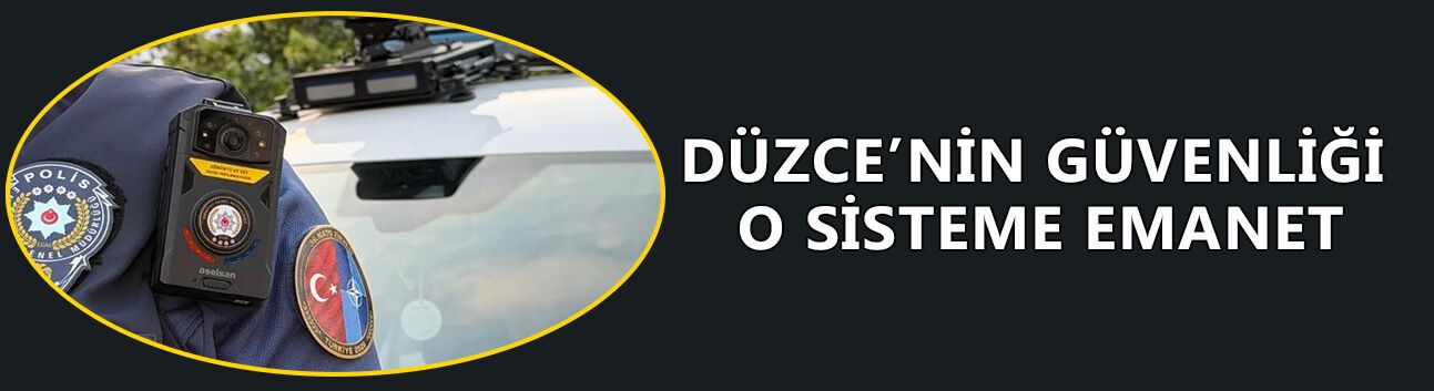 GÜVENLİK GÜÇLERİNE BÜYÜK KATKI SAĞLIYOR