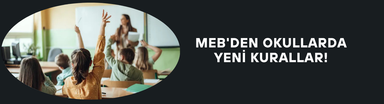 MEB'DEN OKULLARDA YENİ KURALLAR!