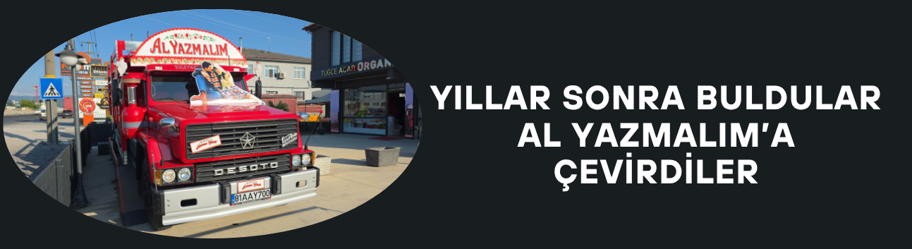 DÜZCELİ AİLE DEDE HATIRASINI "AL YAZMALIM" KAMYONUYLA YAŞATIYOR
