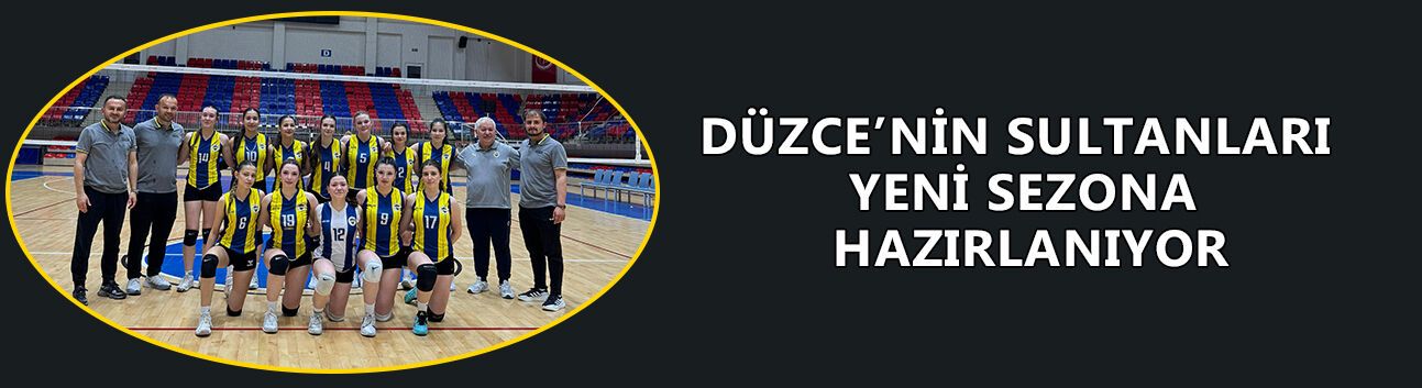 DÜZCE 1907 SPOR KULÜBÜ’NÜN 2. LİG MACERASI KOCAELİ’NDE BAŞLIYOR