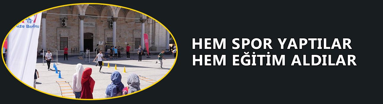 HEM SPOR YAPTILAR HEM EĞİTİM ALDILAR