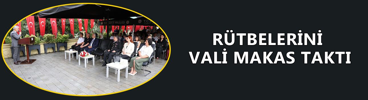 RÜTBELERİNİ VALİ MAKAS TAKTI