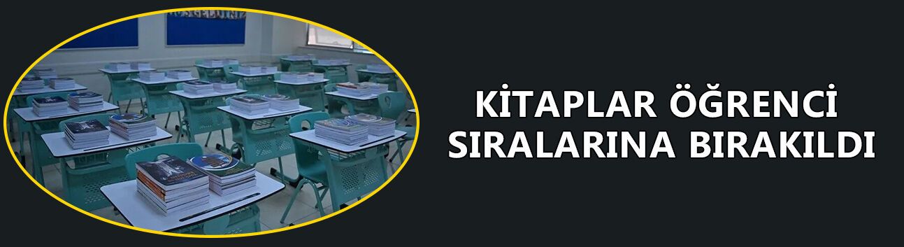 KİTAPLAR ÖĞRENCİ SIRALARINA BIRAKILIYOR
