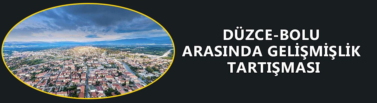 DÜZCE’NİN GELİŞİMİ BOLU’DA YANKI BULDU