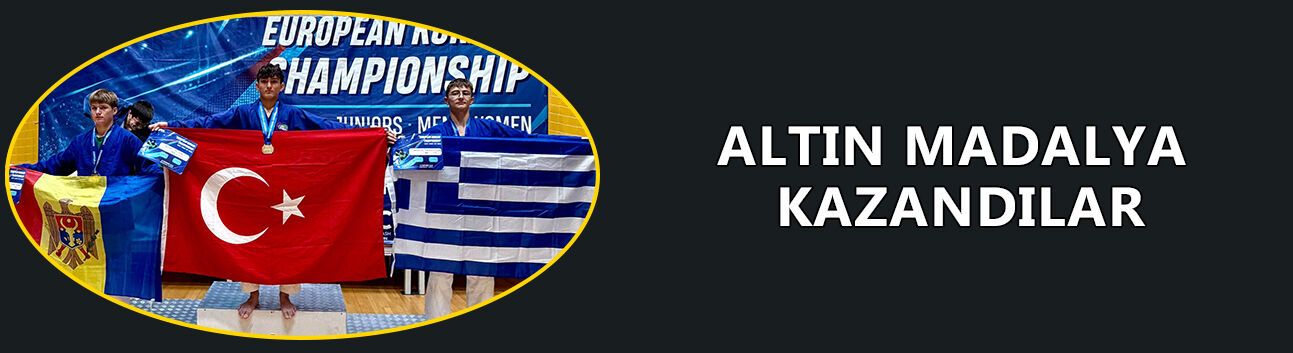 ALTIN MADALYA KAZANDILAR
