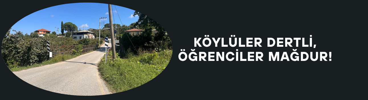KÖYLÜLER DERTLİ, ÖĞRENCİLER MAĞDUR!