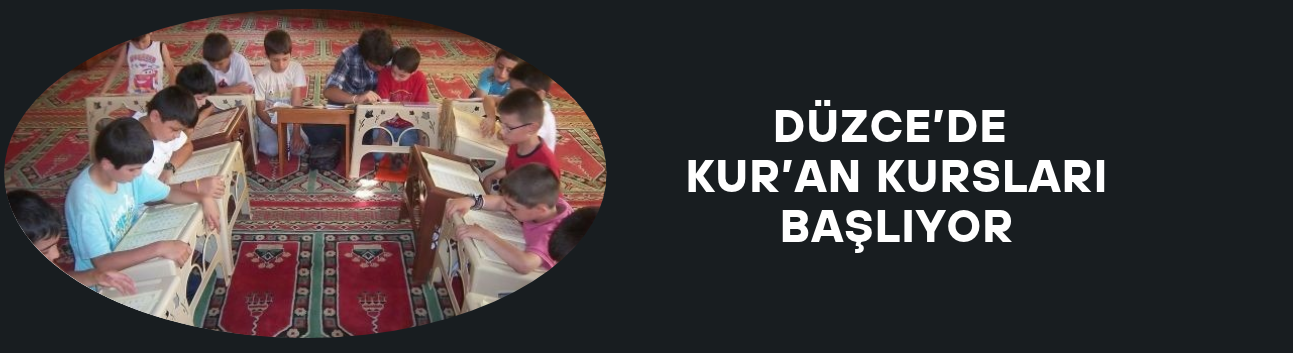 DÜZCE’DE KUR’AN KURSLARI BAŞLIYOR