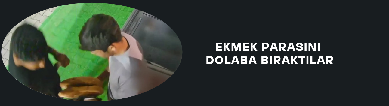 EKMEK PARASINI DOLABA BIRAKTILAR