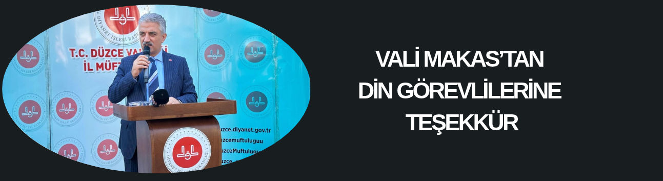 VALİ MAKAS’TAN DİN GÖREVLİLERİNE TEŞEKKÜR