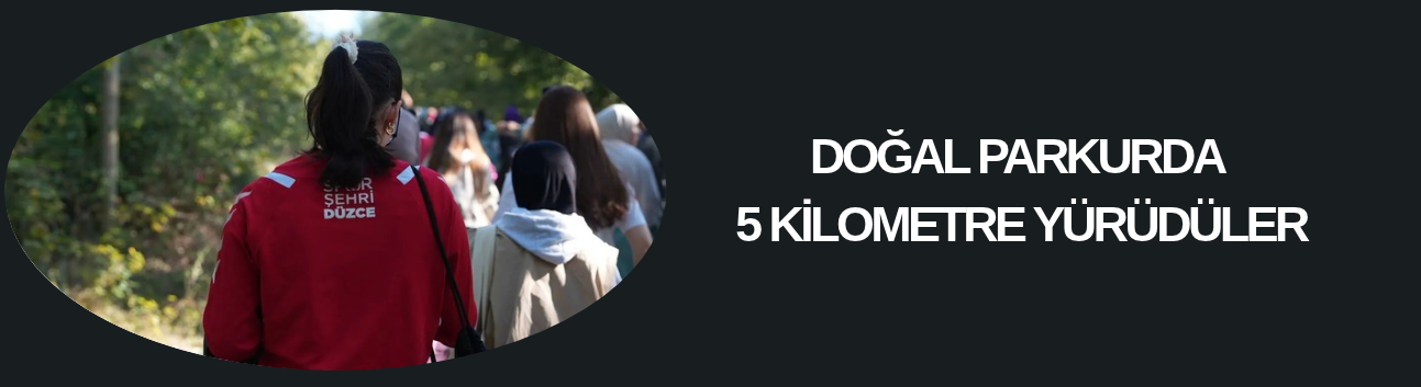 DOĞAL PARKURDA 5 KİLOMETRE YÜRÜDÜLER